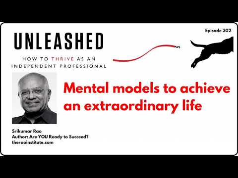 302. Srikumar Rao on using mental models to achieve an extraordinary life