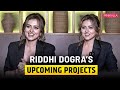 Riddhi Dogra Talks About Her Exclusive Upcoming Project Pinkvilla Raw