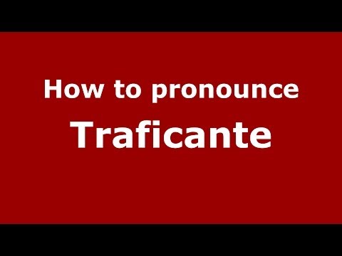 How to pronounce Traficante (Italian/Italy) - PronounceNames.com