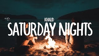 Khalid - Saturday Nights (Lyrics)