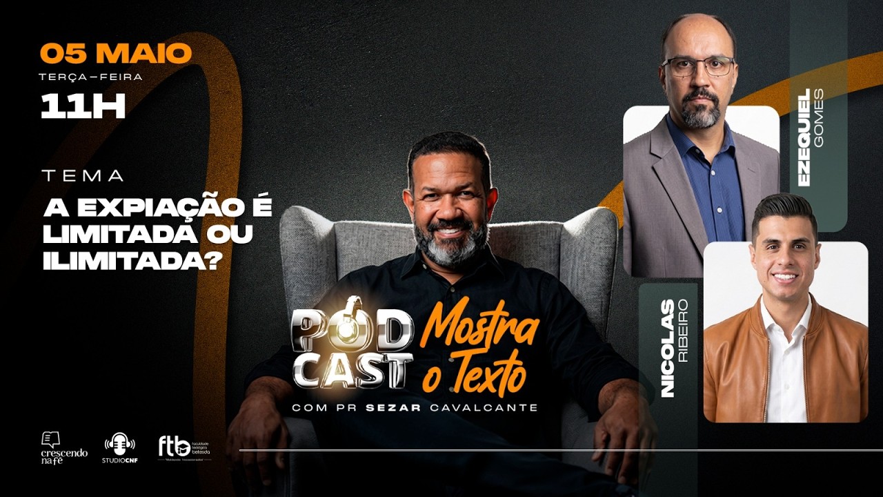 A EXPIAÇÃO É LIMITADA OU ILIMIDATA? EZEQUIEL GOMES, NICOLAS RIBEIRO E PR. SEZAR - 05/05/26 (AO VIVO)