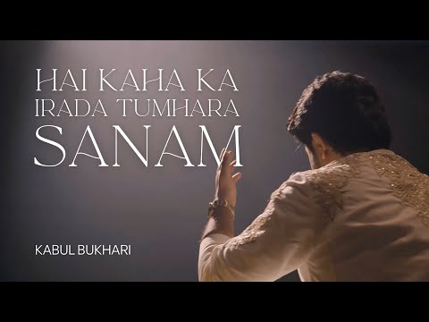 Hai Kahan Ka Irada Tumhara Sanam - Kabul Bukhari - Cover - Nusrat Fateh Ali Khan Sab - Lyrical Video