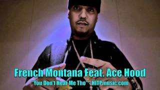 French Montana Feat. Ace Hood - &quot;You Don&#39;t Hear Me Tho&quot; - HITPmusic.com