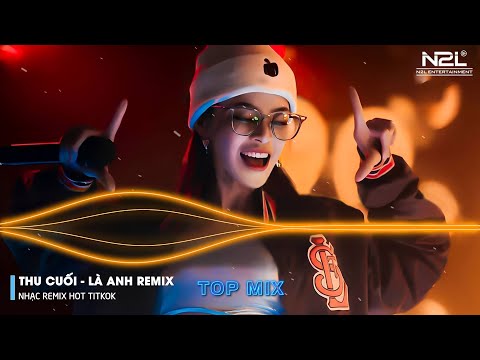 Thu Cuối Remix - Là Anh Remix - Bông Hoa Chẳng Tồn Tại - Em Hay Quay Về Để Anh Thôi Nhớ Mong