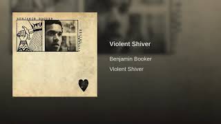 Violent Shiver - Benjamin Booker