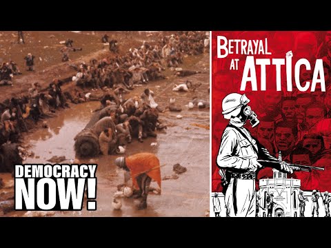 Betrayal at Attica: NY Violently Crushed Attica Prison Uprising Amid Negotiations & Covered It Up
