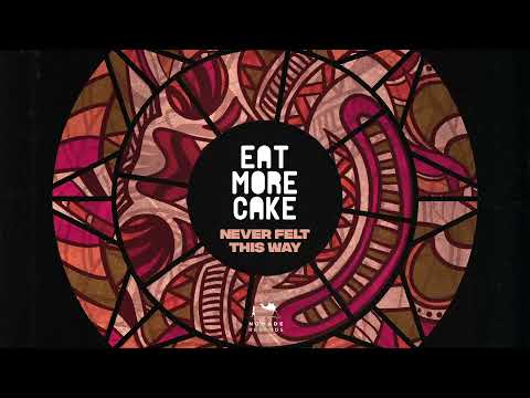Eat More Cake - Never Felt This Way