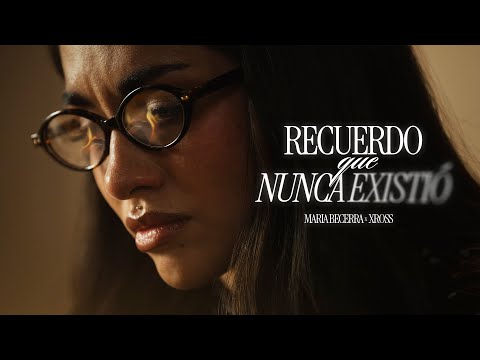 Maria Becerra, XROSS - I REMEMBER THAT NEVER EXISTED | MAITE: Part III