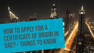 How to Apply for a Certificate of Origin in UAE? - Things to Know