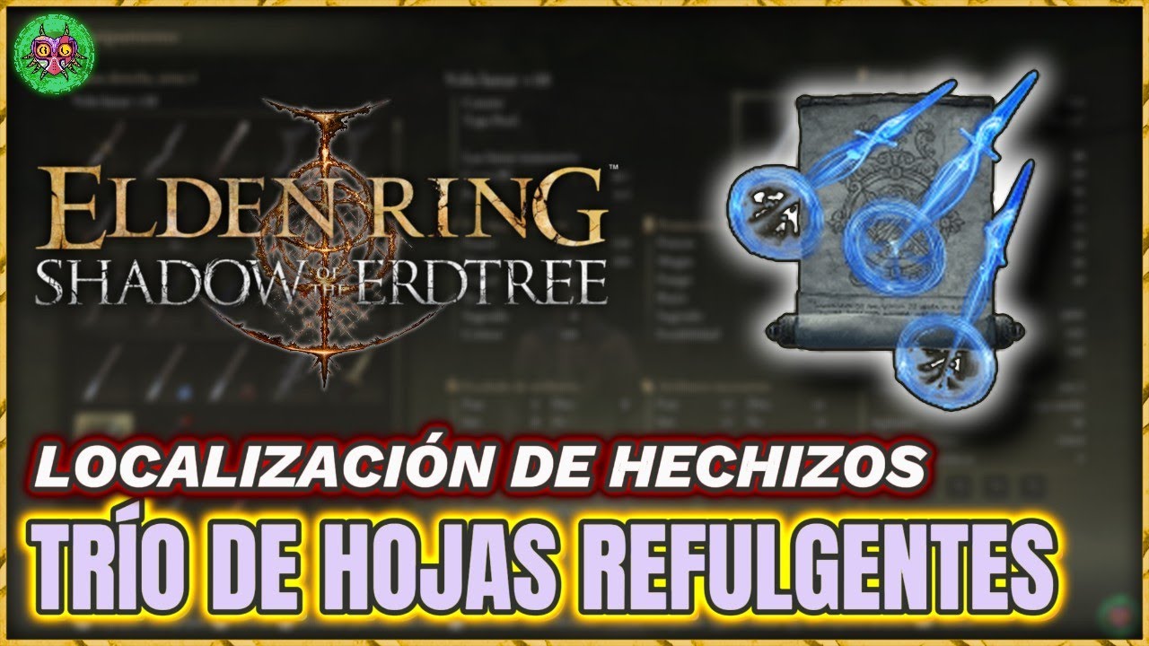 Localización TRÍO DE HOJAS REFULGENTES | Hechizos | Elden Ring: Shadow of the Erdtree