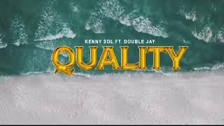 QUALITY BY KENNY SOL FT DOUBLE JAY ( official audio )