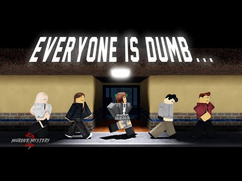 Everyone is dumb… | MURDER MYSTERY ROBLOX ANIMATION