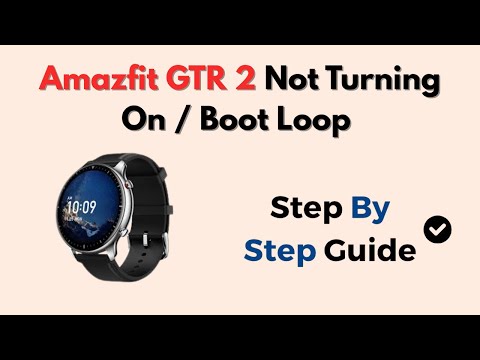 Amazfit GTR 2 Not Turning On / Boot Loop – How To Fix Watch Issues