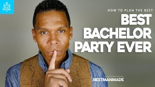 HOW TO PLAN THE PERFECT BACHELOR PARTY // BESTMANMADE // MACISLEGEND