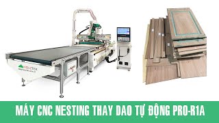 MÁY CNC NESTING THAY DAO TỰ ĐỘNG -PRO-R1A