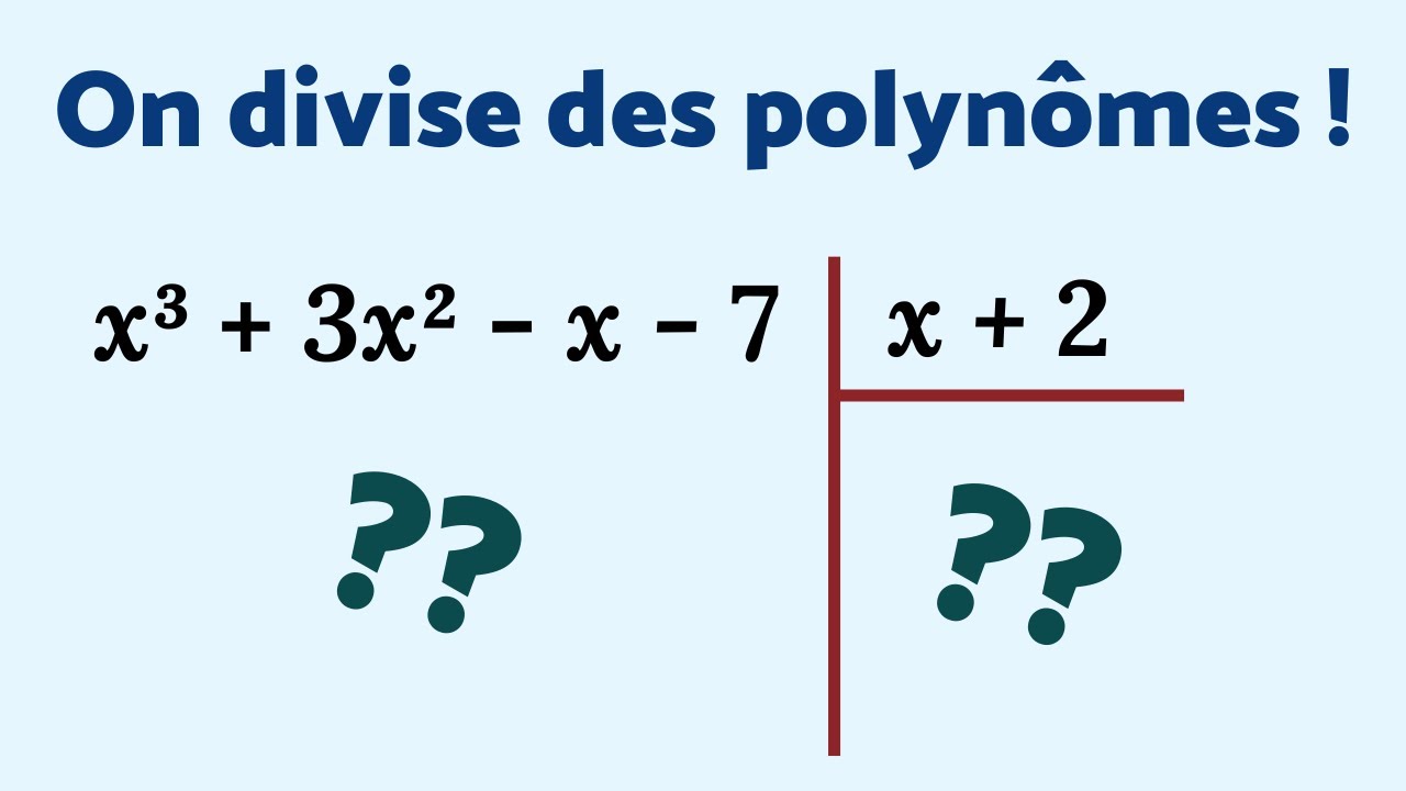 ON DIVISE DES POLYNÔMES !