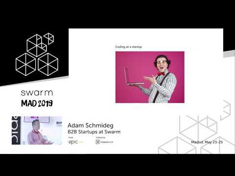 Adam Schmideg: B2B Startups at Swarm | Swarm Orange Summit Madrid 2019