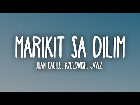 Juan Caoile, Kyleswish - Marikit Sa Dilim (Lyrics) ft. Jawz