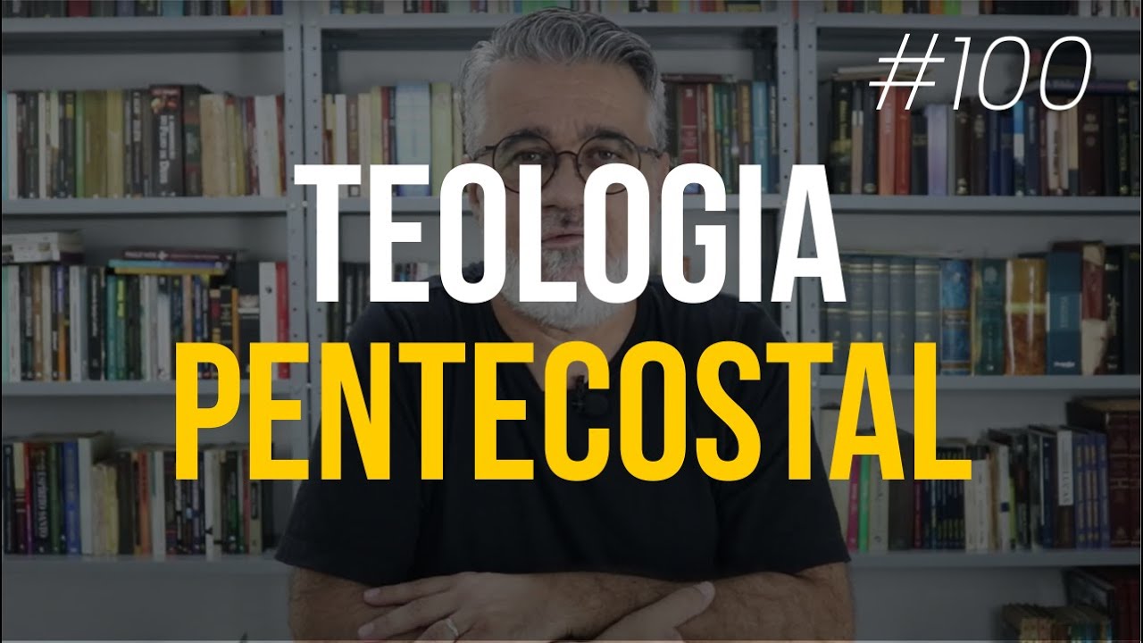 Teologia pentecostal - #100