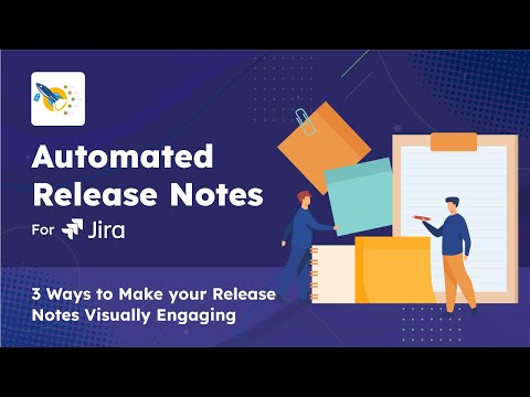 3 Easy Ways to Make Release Notes Visually Engaging with Automated Release Notes & Reports for Jira
