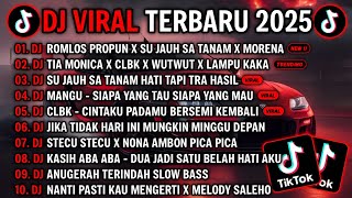 Download lagu DJ TIKTOK TERBARU 2025 - DJ ROMLOS PROPUN X SU JAUH SA TANAM X MORENA🎵DJ TIA MONICA X CLBK X WUTWUT mp3