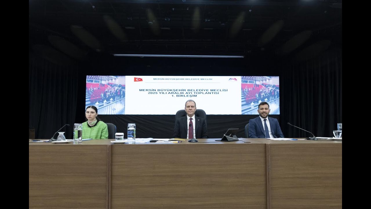 MERSİN BÜYÜKŞEHİR BELEDİYE MECLİSİ’NİN 2025 YILI ARALIK AYI 1  BİRLEŞİMİ GERÇEKLEŞTİRİLDİ