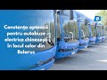 Constanța Optează Pentru Autobuze Electrice Chinezești în Locul Celor Din Belarus