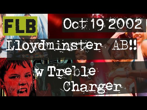 | FLB | 2002-10-19 | Lloydminster AB w Treble Charger |