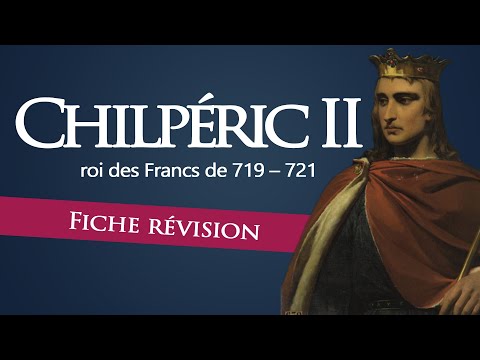 Fiche révision : Chilpéric II - roi des Francs