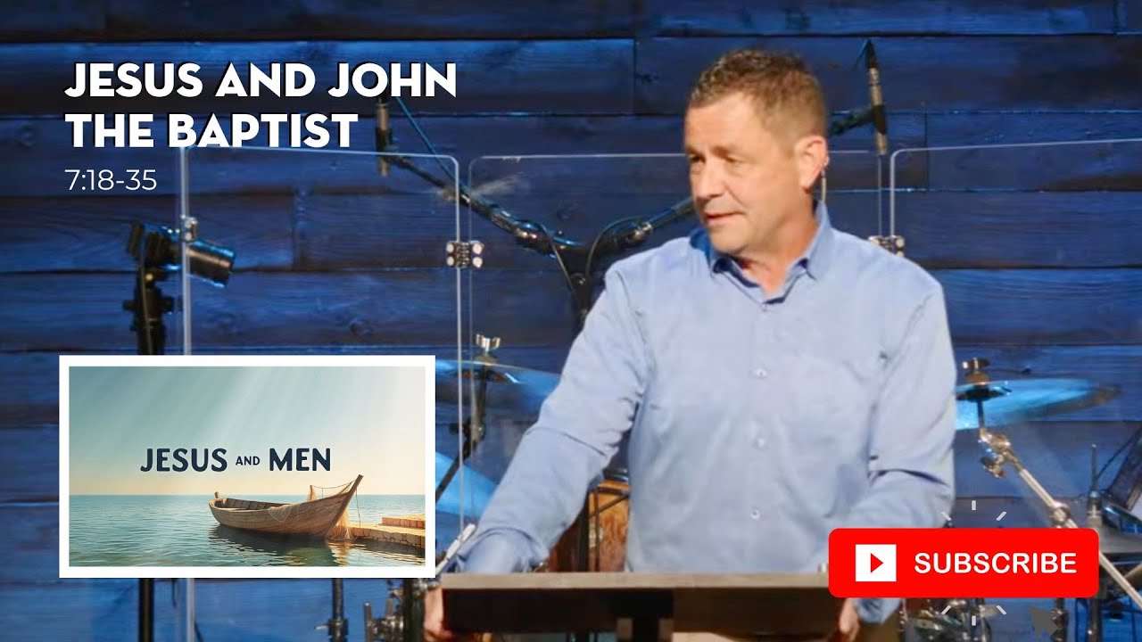 Jesus and John the Baptist - Luke 7:18-35 - Will Hoffman