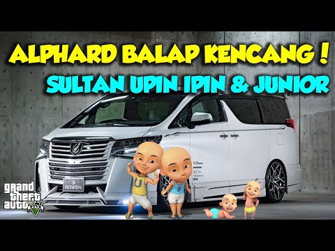 SULTAN UPIN IPIN JUNIOR MODIF ALPHARD RACING KENCANG - GTA V MOD SULTAN UPIN IPIN EPISODE SPESIAL