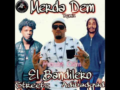 El Bandilero X Adibadgad X Streetz - Merda Dem (Remix)