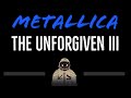 Metallica • The Unforgiven III (CC) [Karaoke Instrumental Lyrics]