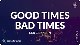 Led Zeppelin - Good Times Bad Times (Lyrics for Desktop)