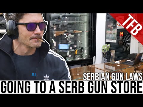 How are Serbian Gun Laws (and Gun Stores)?