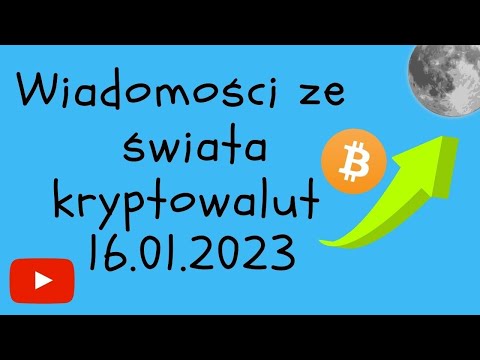 Wiadomości ze świata kryptowalut 16.01.2023 OGROMNE wzrosty bitcoina!