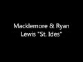 MACKLEMORE & RYAN LEWIS "St.Ides" Lyrics