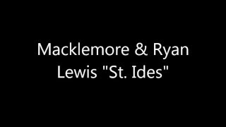 MACKLEMORE & RYAN LEWIS "St.Ides" Lyrics