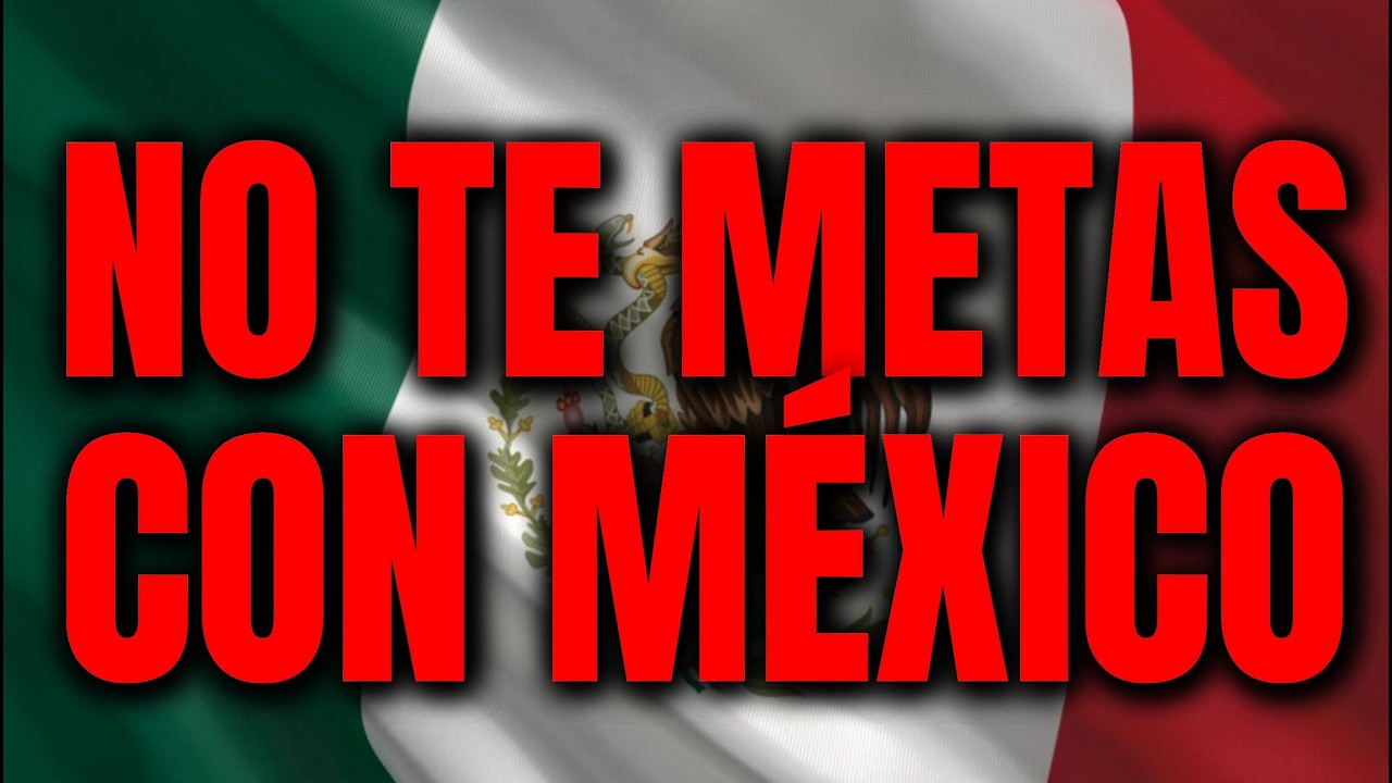 NUNCA TE METAS con MÉXICO! Por qué MUCHOS INFLUENCERS han DICHO que EL PEOR ERROR es METERSE con L..