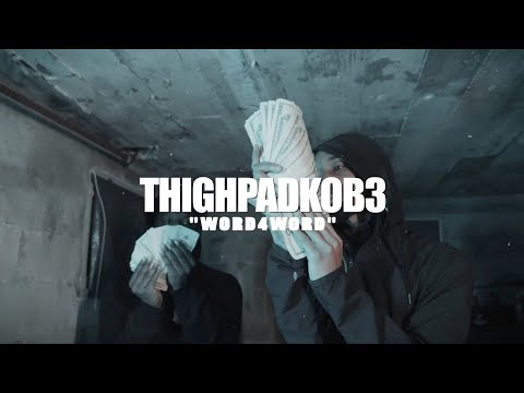 ThighPadKob3 - Word 4 Word Music Video
