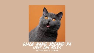 Moira Dela Torre - Wala Nang Kulang Pa (feat. Sam Milby) (Sped Up)