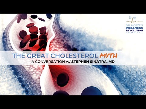 The Great Cholesterol Myth! A Conversation with Stephen Sinatra, M.D.