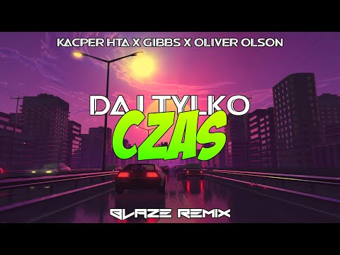 Kacper HTA x Gibbs x Oliver Olson - Daj tylko czas (BLAZE Remix) VIXA 2023