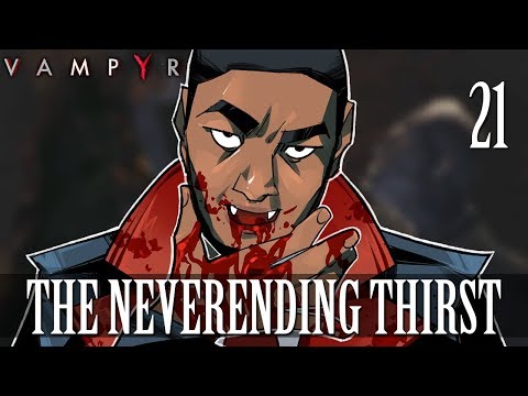 [21] The Neverending Thirst (Let's Play Vampyr w/ GaLm)