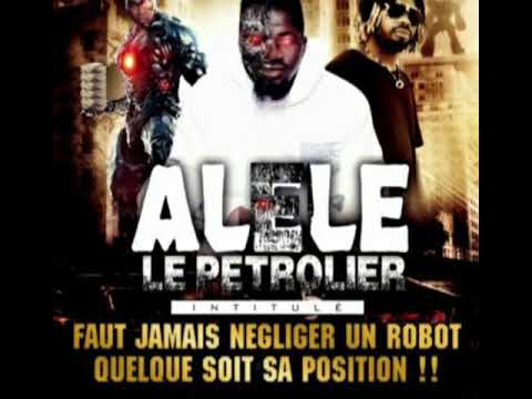 ALELE LE PÉTROLIER FEAT DJ LEO - FAUT JAMAIS NÉGLIGER UN ROBOT QUELQUE SOIT SA POSITION / audio2021
