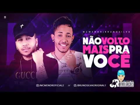 MC MENOR E BRUNO SILVA - NÃO VOLTO PRA VOCÊ - BATIDÃO ROMÂNTICO 2018