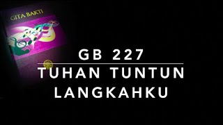 Download lagu GB 227 Tuhan Tuntun Langkahku - Gita Bakti mp3 Download lagu GB 227 Tuhan Tuntun Langkahku - Gita Bakti mp3