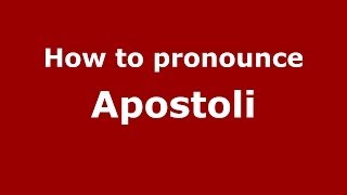 How to pronounce Apostoli