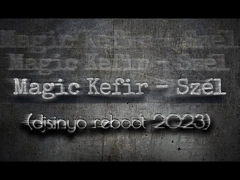 Magic Kefir - Szél (djsinyo reboot 2023)