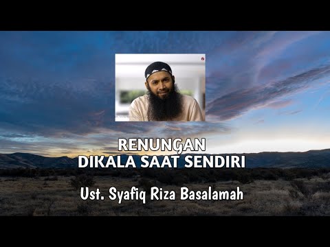 duduk sendiri - ustadz syafiq riza basalamah